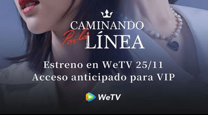 WeTV estrena la serie Caminando por la Línea